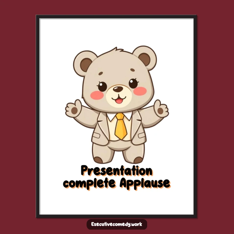 Funny Bear Cub Presentation Poster: Hilarious Office Decor and Great Gift Idea